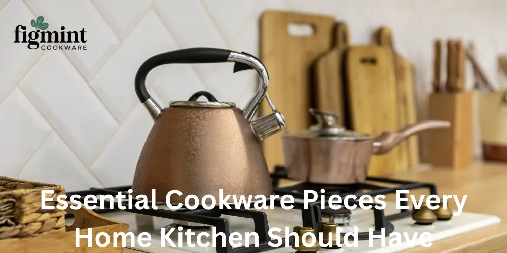 Essential Cookware Pieces Every Home Kitchen Should Have